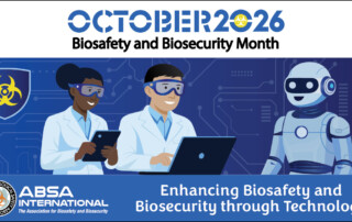 October 2026 is ABSA International Biosafety and Biosecurity Month
